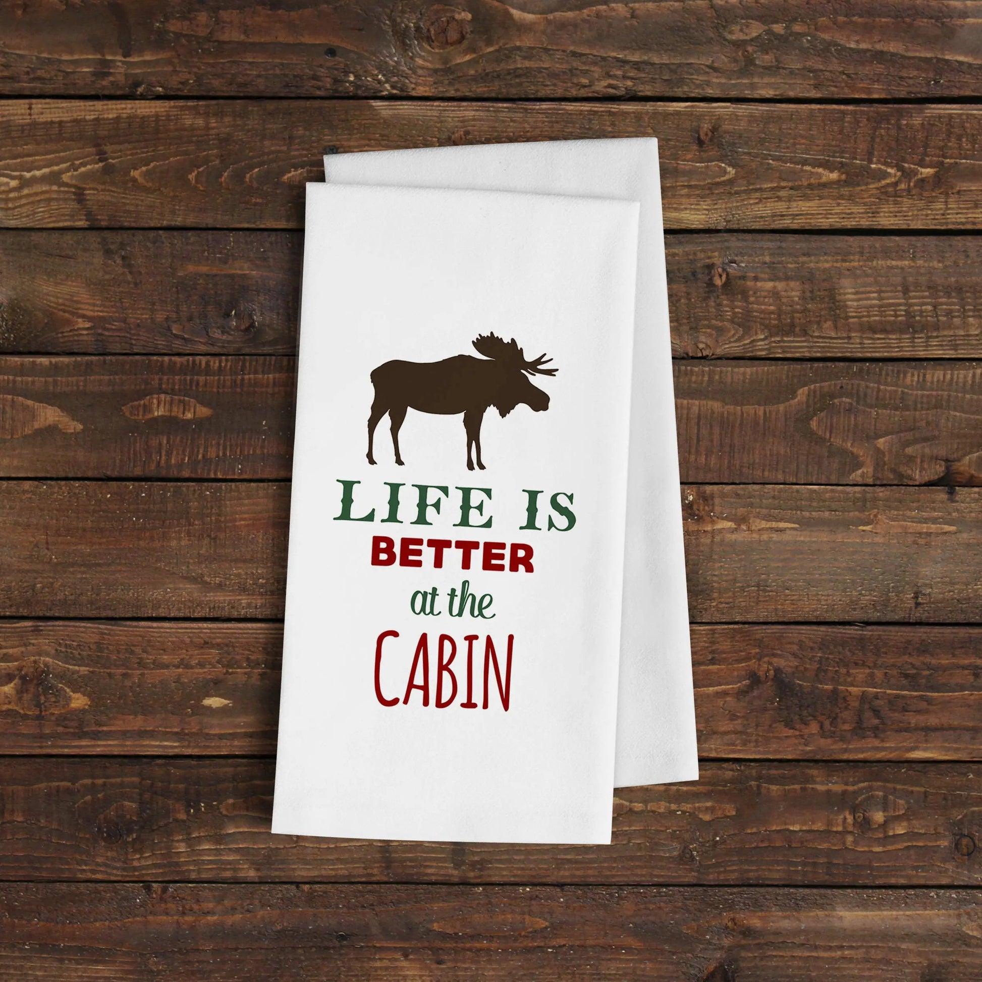 Cabin Kitchen Towel - Life is Better at the Cabin Flour Sack Towel - Cabin Decor Joyful Moose
