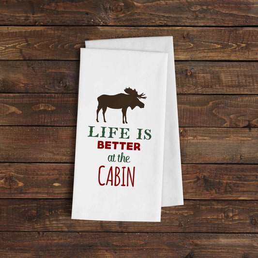 Cabin Kitchen Towel - Life is Better at the Cabin Flour Sack Towel - Cabin Decor Joyful Moose