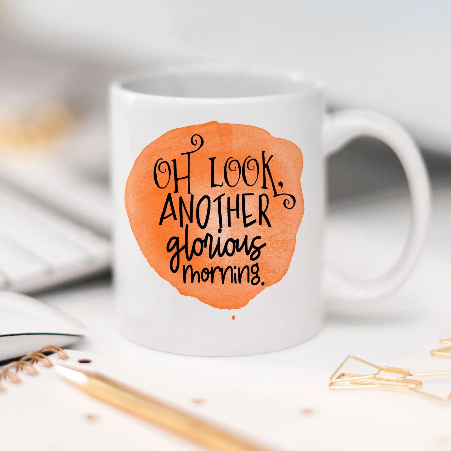 Snarky Coffee Mug "Oh Look Another Glorious Morning" with orange watercolor design - Sarcastic Gift Joyful Moose