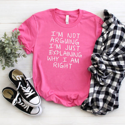 Funny Tshirt, Gag Gift, Humorous Shirt, I'm Not Arguing I'm Just Explaining Why I Am Right, Debater Funny Gift Joyful Moose