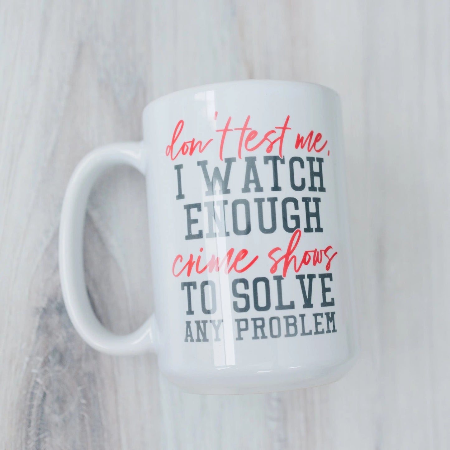 Funny Coffee Mug, Crime Show Junkie Gift, Detective Reality TV Shows Funny Mug Joyful Moose