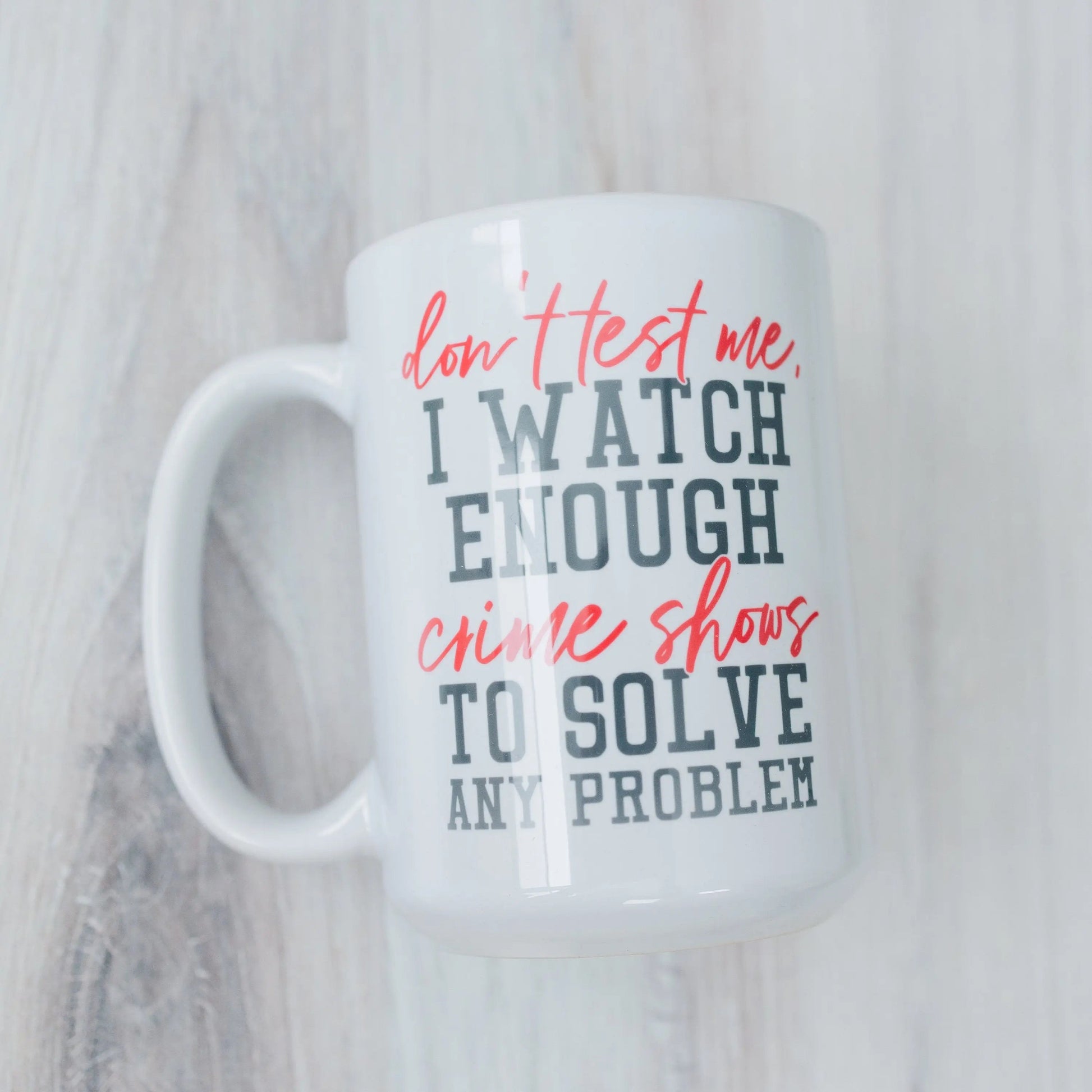 Funny Coffee Mug, Crime Show Junkie Gift, Detective Reality TV Shows Funny Mug Joyful Moose