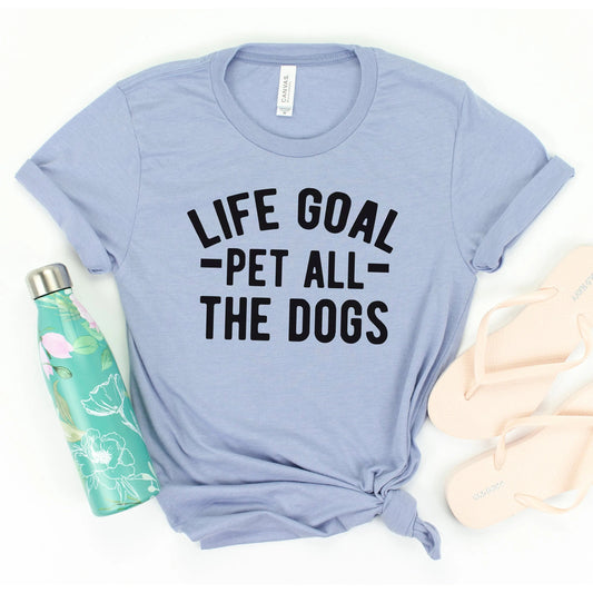 dog lover gift - Life Goal Pet All The Dogs Graphic T-shirt Joyful Moose