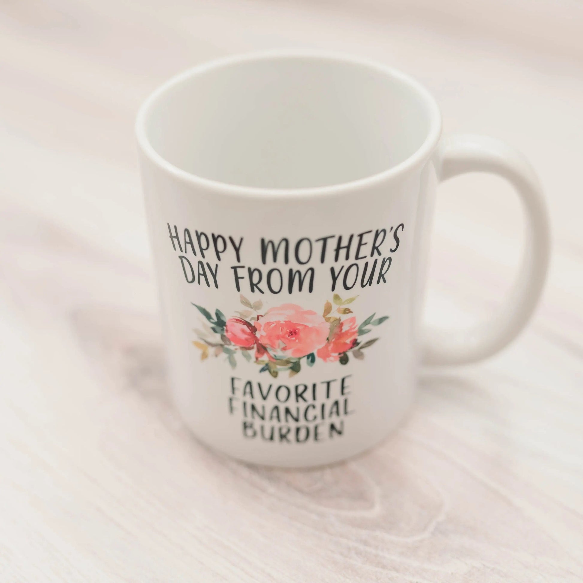 Funny Mother's Day Gift, Coffee mug for mom, Happy Mother's Day from your favorite financial burden floral 11 oz or 15 oz ceramic mug Joyful Moose