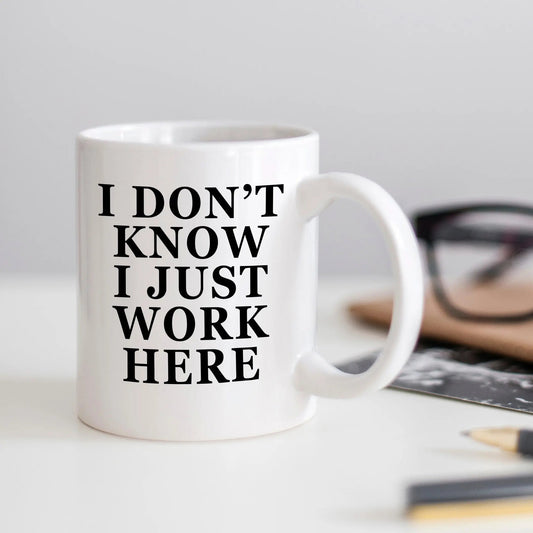Office Mug, Funny Mugs, I don't know I just work here coffee mug,  funny office mug, Coworker Gifts, Office gift, funny work mug Joyful Moose