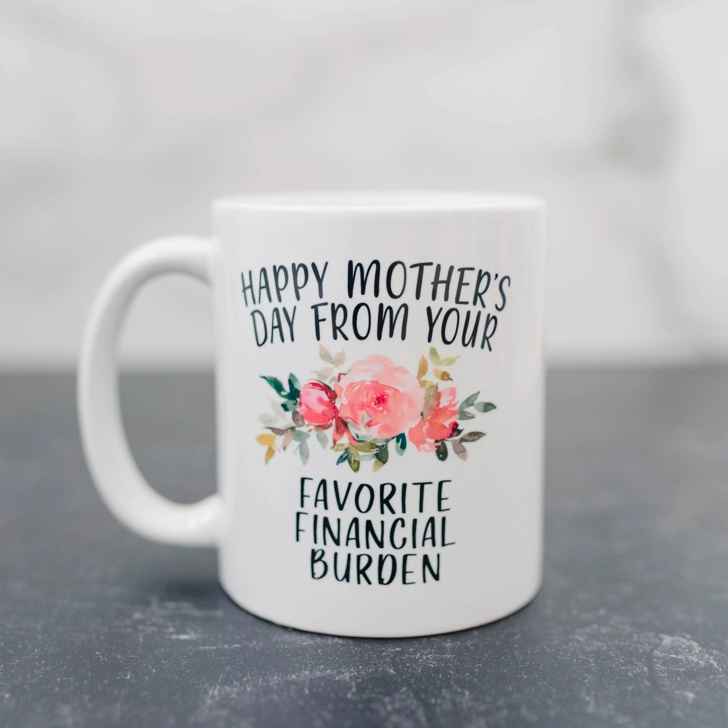 Funny Mother's Day Gift, Coffee mug for mom, Happy Mother's Day from your favorite financial burden floral 11 oz or 15 oz ceramic mug Joyful Moose