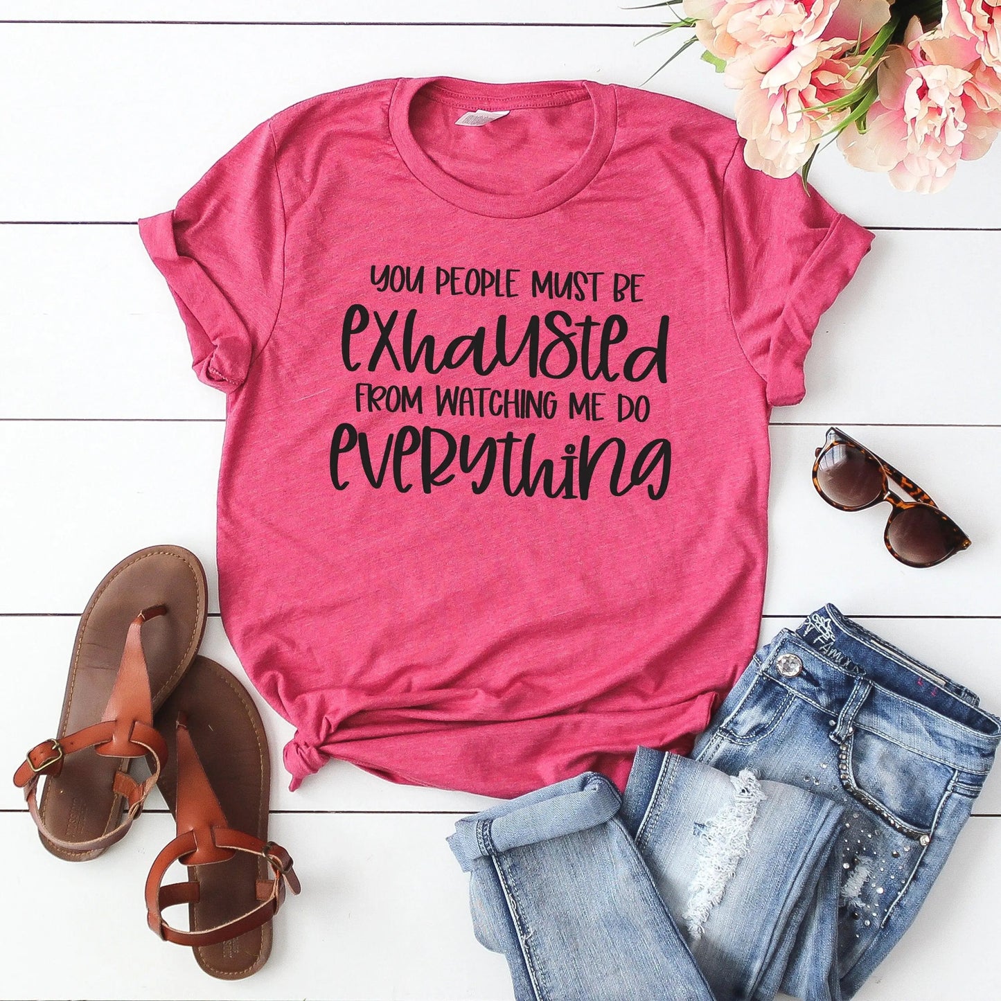Sarcastic T-shirt, Tshirt Women Funny, Sarcasm Tee, Funny Saying Shirt for Mom, You People Must Be Exhausted From Watching Me Do Everything Joyful Moose