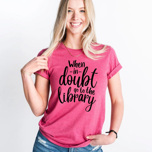 Funny Reading Shirt - "When in doubt go to the library" Joyful Moose