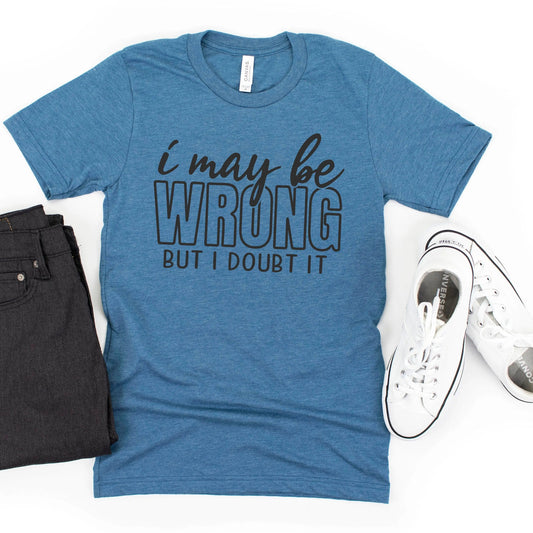 funny shirt I may be wrong but I doubt it honeycomb mustard bella canvas - t shirts for women - funny tshirt - funny shirts for women Joyful Moose