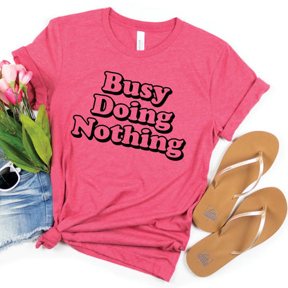 Womens Tshirt Trendy Busy Doing Nothing Tshirt Cute Gift for Best Friend tee shirts Joyful Moose