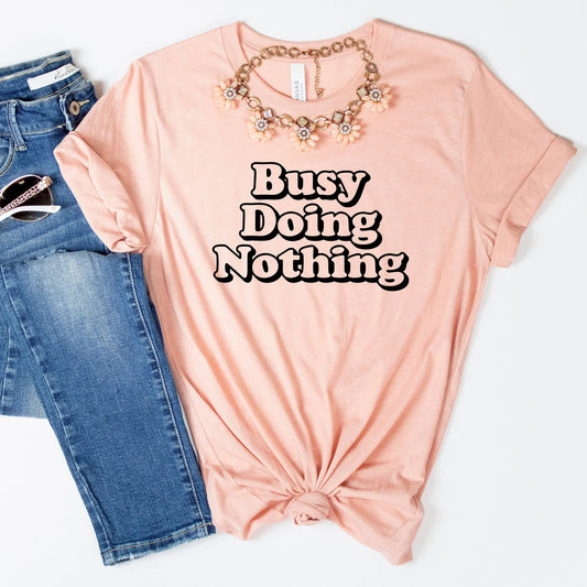 Womens Tshirt Trendy Busy Doing Nothing Tshirt Cute Gift for Best Friend tee shirts Joyful Moose