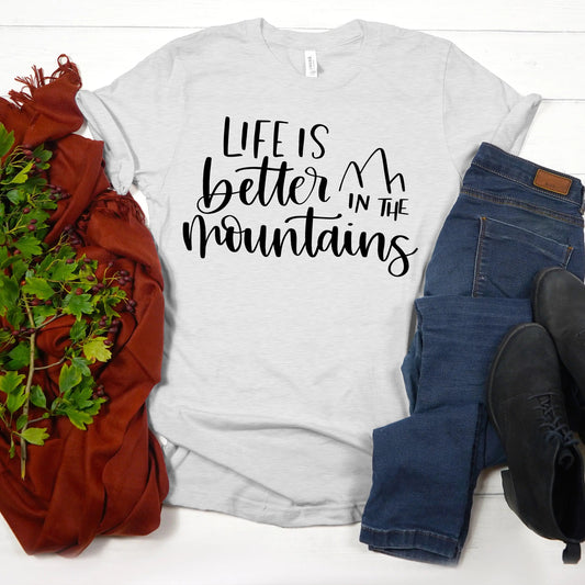 Mountain shirts for women - Life is Better in the Mountains T-shirt - mountain shirt - gift for her - national park t shirt - Joyful Moose