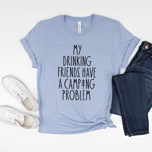 tshirt camping My Camping Friends have a Drinking Problem T-shirt gifts camping gifts for him Joyful Moose