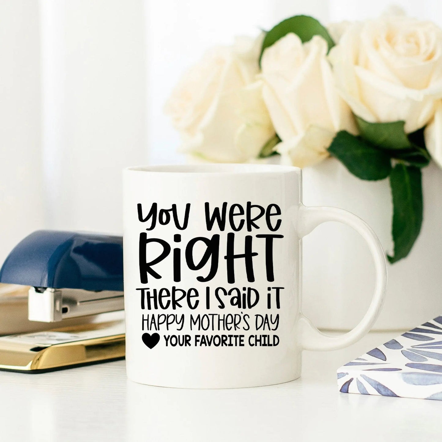 Funny Mother's Day Mug - You Were Right Gift for Mom from Daughter - Dishwasher & Microwave Safe Mug Joyful Moose