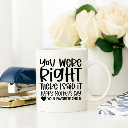 Funny Mother's Day Mug - You Were Right Gift for Mom from Daughter - Dishwasher & Microwave Safe Mug Joyful Moose