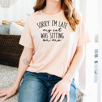 Funny Cat Shirt for Cat Mom - Sorry I'm Late, My Cat Was Sitting on Me Bella Canvas T-Shirt - Minimalist Aesthetic Introvert Homebody Joyful Moose