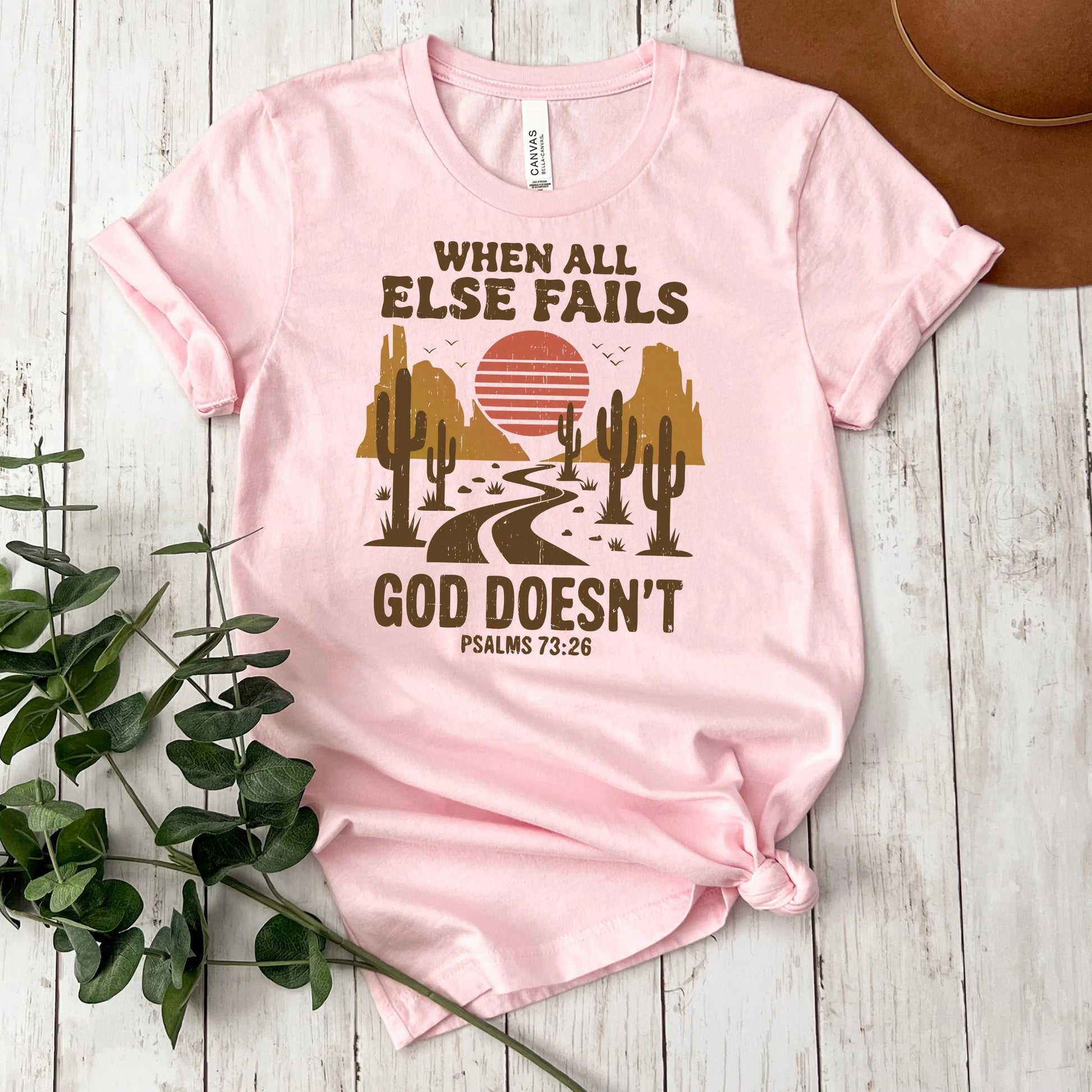 Christian Graphic T-Shirt - “When All Else Fails, God Doesn’t” - Psalms 73:26 Bible Verse Shirt SouthWest Desert Western Boho Joyful Moose