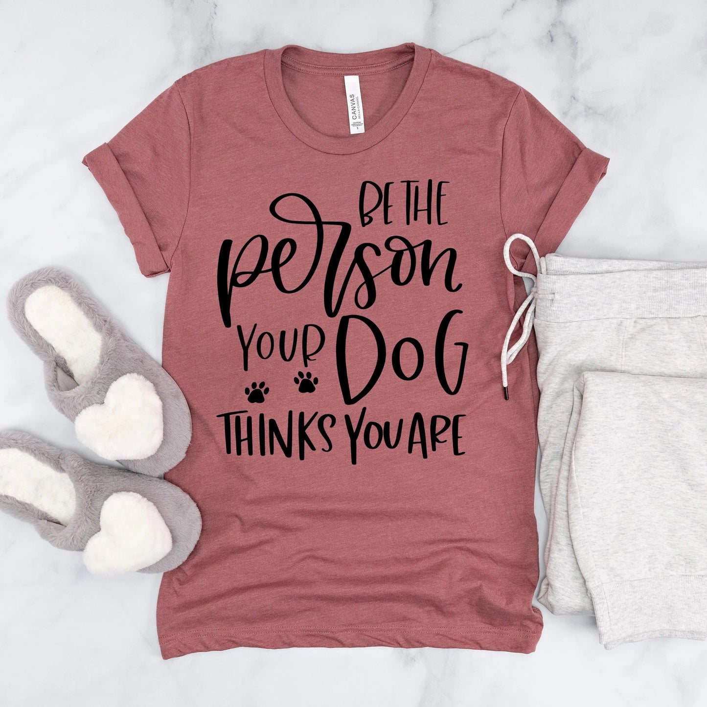 Dog Tshirt Be the person your dog thinks you are Bella Canvas Graphic Tee, Funny Dog shirts for women Joyful Moose