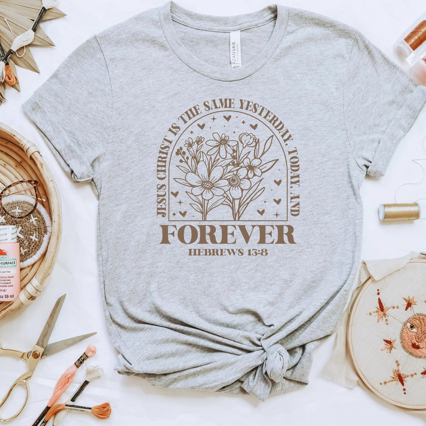 Christian Bible Verse Shirt Jesus Christ Is The Same Yesterday Today Forever Floral Graphic Tee Hebrews 13:8 Bella Canvas T-Shirt Joyful Moose