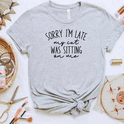 Funny Cat Shirt for Cat Mom - Sorry I'm Late, My Cat Was Sitting on Me Bella Canvas T-Shirt - Minimalist Aesthetic Introvert Homebody Joyful Moose