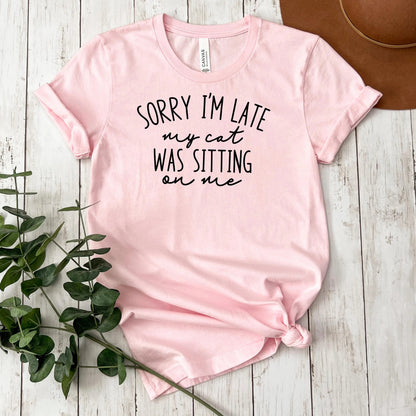 Funny Cat Shirt for Cat Mom - Sorry I'm Late, My Cat Was Sitting on Me Bella Canvas T-Shirt - Minimalist Aesthetic Introvert Homebody Joyful Moose