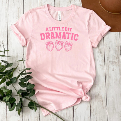 Dramatic Strawberries Shirt, A little Dramatic Pink Strawberry Tee, Coquette Summer shirt, Fruit Graphic Tee Joyful Moose