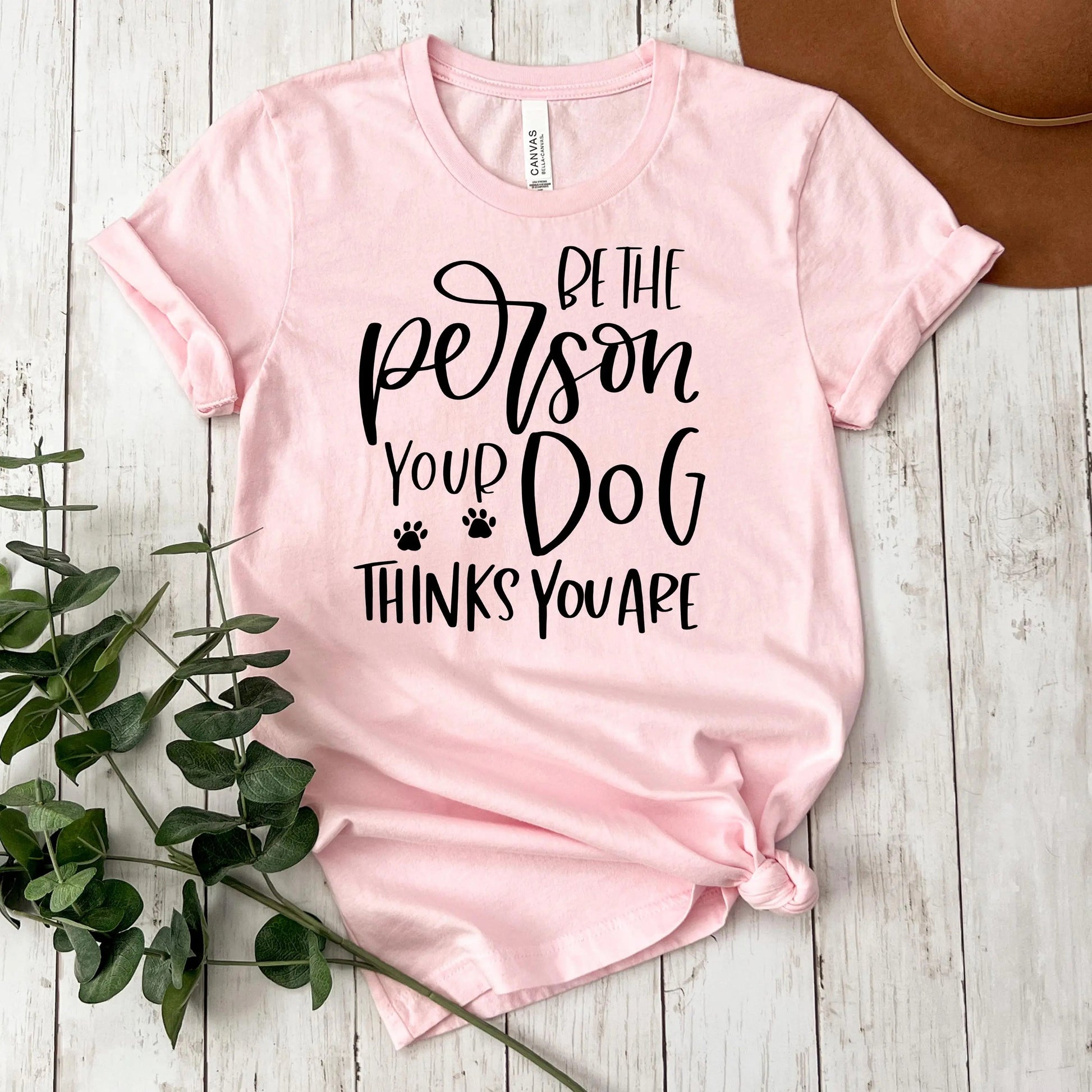Dog Tshirt Be the person your dog thinks you are Bella Canvas Graphic Tee, Funny Dog shirts for women Joyful Moose