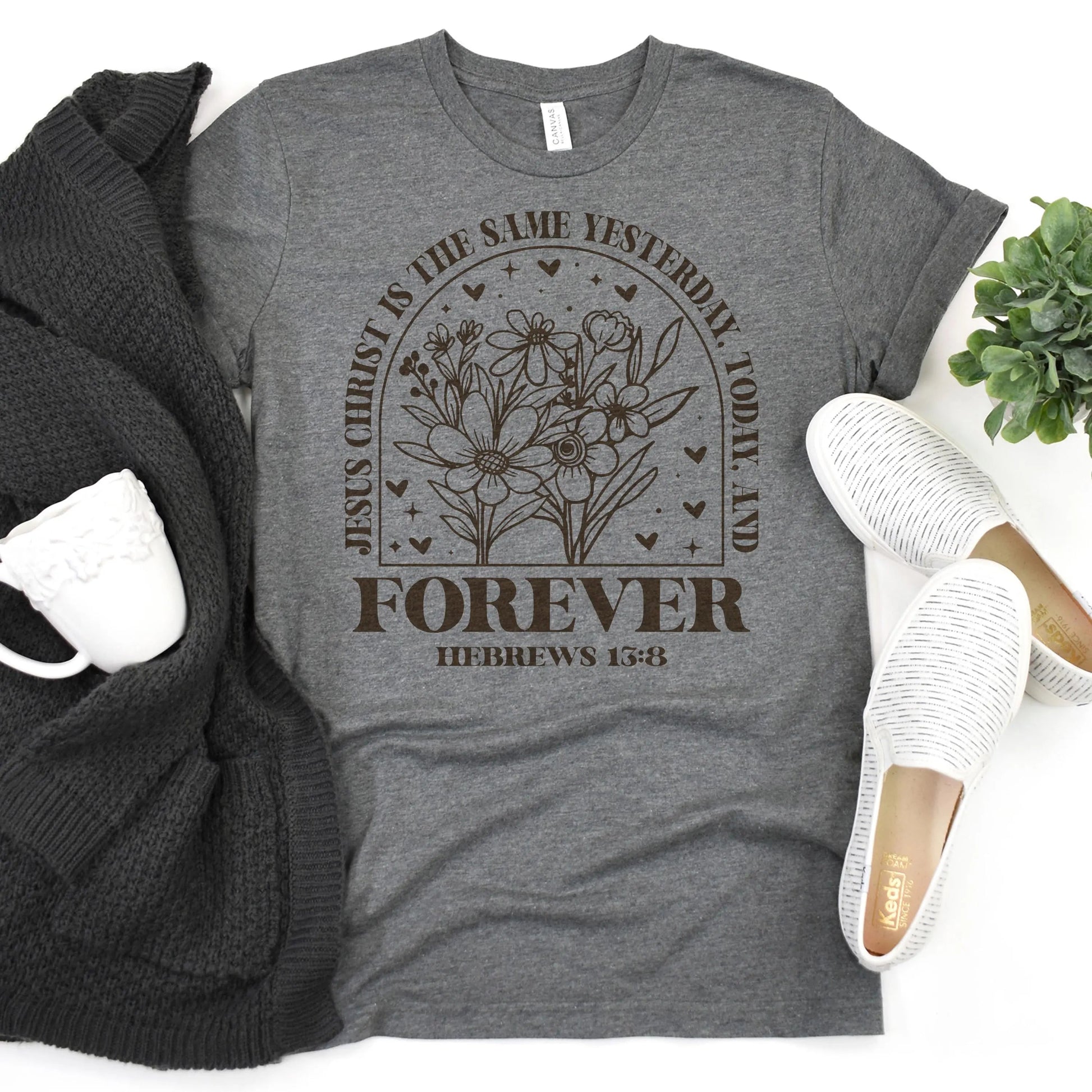 Christian Bible Verse Shirt Jesus Christ Is The Same Yesterday Today Forever Floral Graphic Tee Hebrews 13:8 Bella Canvas T-Shirt Joyful Moose