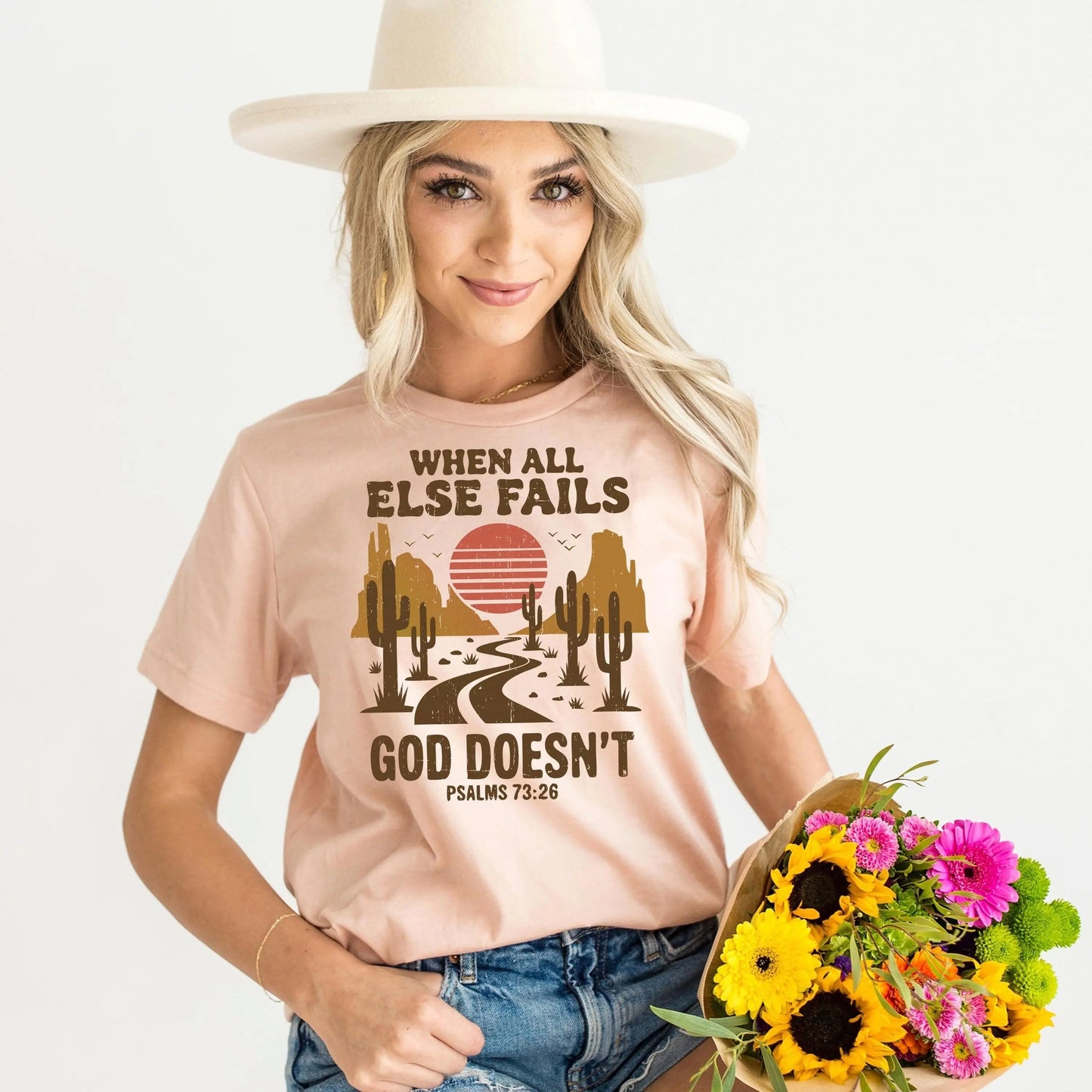 Christian Graphic T-Shirt - “When All Else Fails, God Doesn’t” - Psalms 73:26 Bible Verse Shirt SouthWest Desert Western Boho Joyful Moose