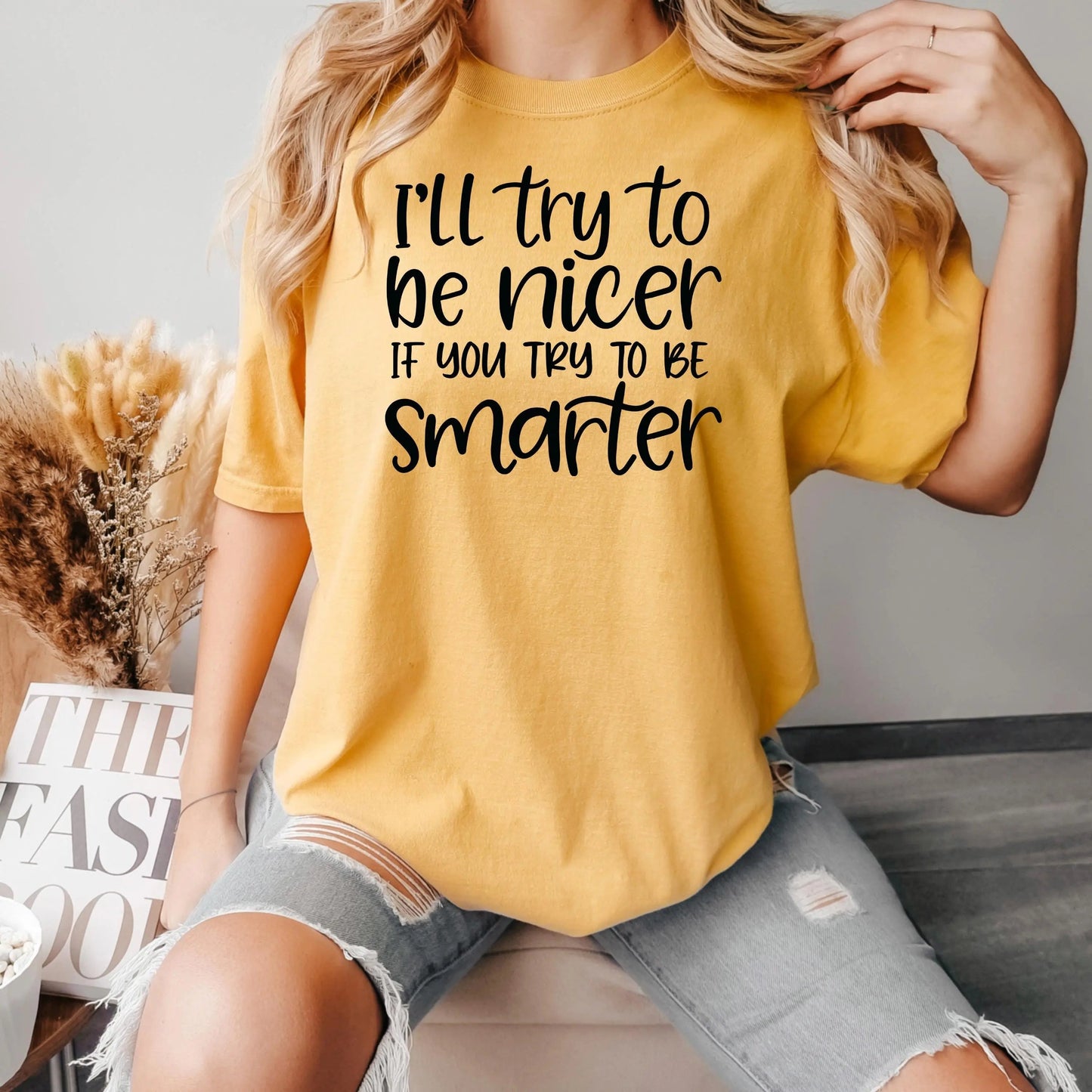 Funny Sarcastic Quote Shirt For Women – I'll Try To Be Nicer If You Try To Be Smarter Tee – Sassy Graphic T Shirt With Attitude Joyful Moose