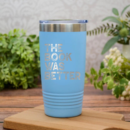 The Book Was Better Tumbler for Book Lovers – Funny Stainless Steel Travel Mug with Quote – Bookworm Gift Idea for Readers and Bibliophiles Joyful Moose