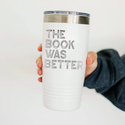 The Book Was Better Tumbler for Book Lovers – Funny Stainless Steel Travel Mug with Quote – Bookworm Gift Idea for Readers and Bibliophiles Joyful Moose