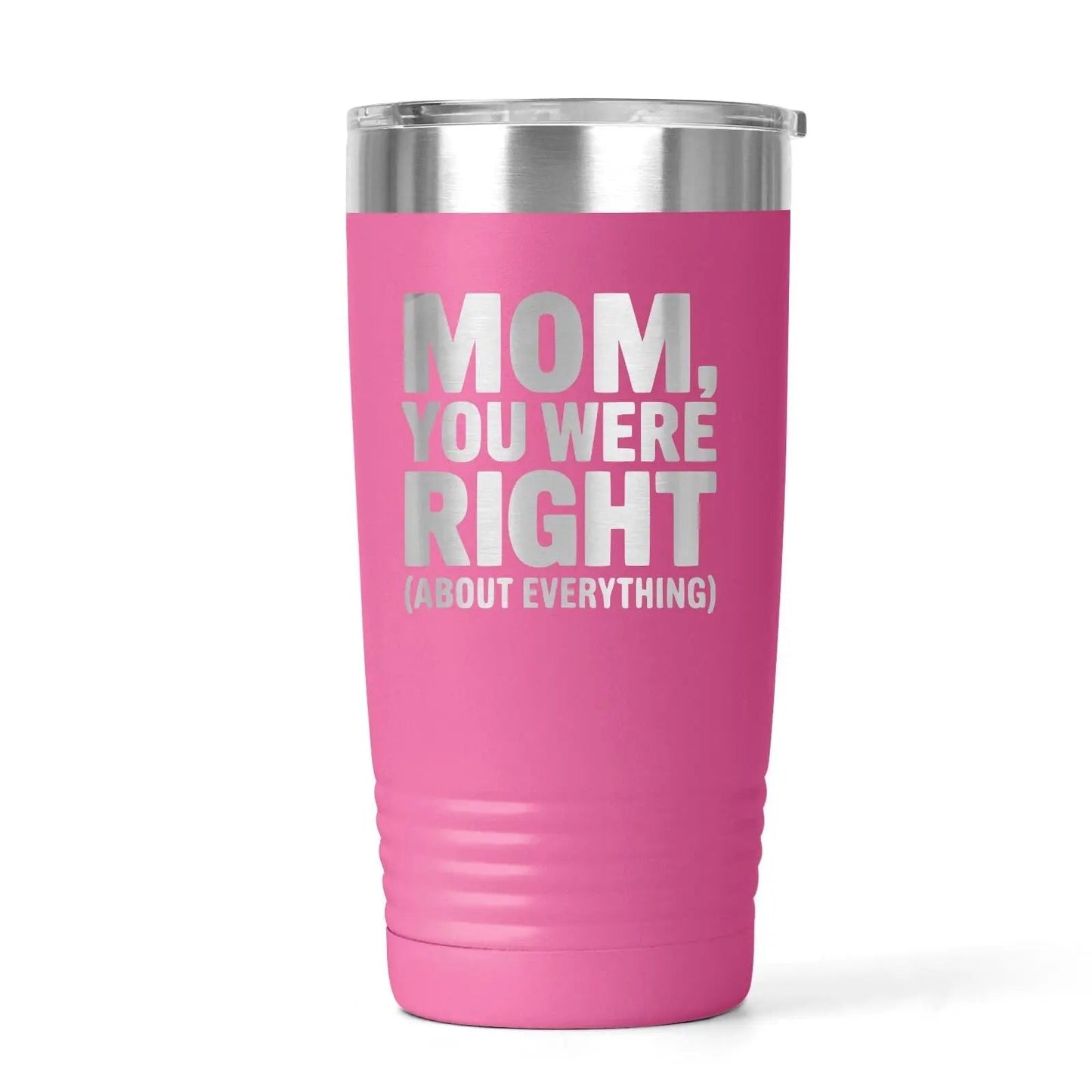 Funny Mom Tumbler Gift – “Mom You Were Right About Everything” Stainless Steel Travel Mug – Mother’s Day Gift from Daughter or Son Joyful Moose