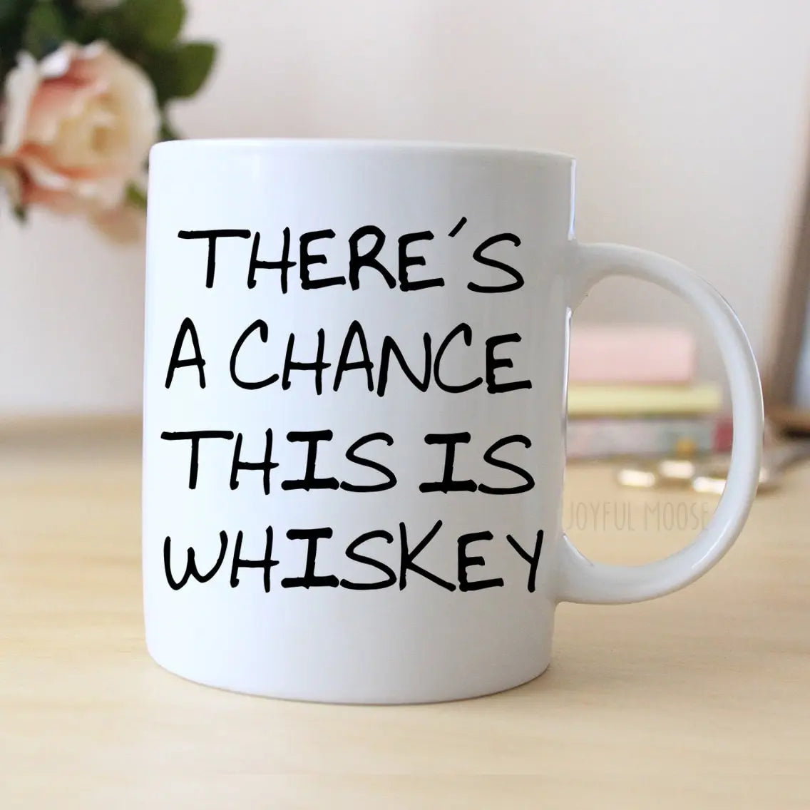 Whiskey Mug, Funny Coffee Mug, Funny Whiskey Gift, Funny Saying Coffee Mug, gift for whiskey lover, Whiskey Gift for him Joyful Moose