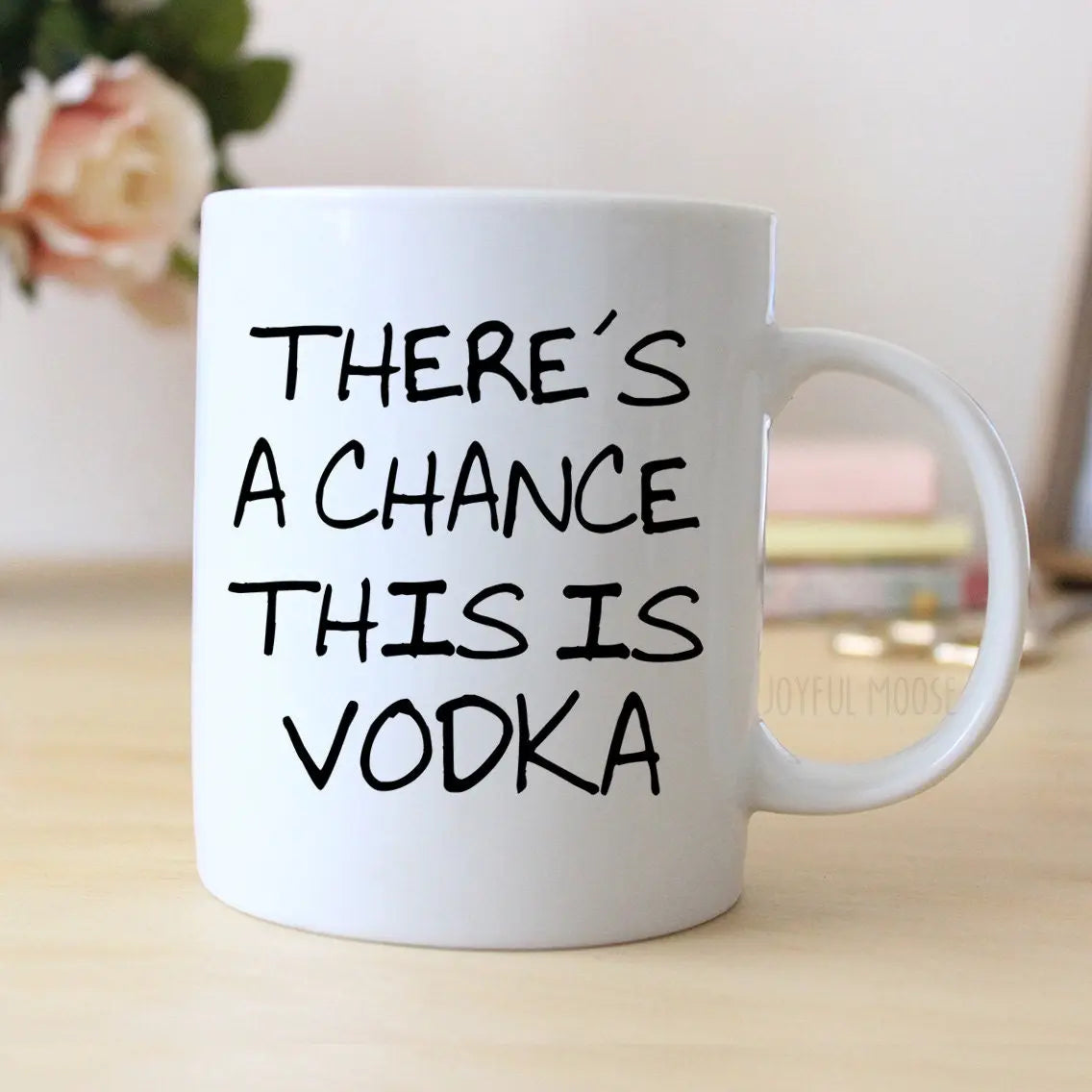 Funny Coffee Mug - Funny Vodka Gift - Funny Saying Coffee Mug Joyful Moose