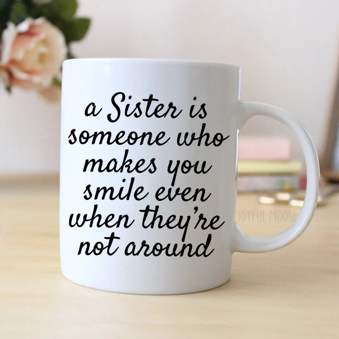 Sister Coffee Mug - Coffee Mug for Sister - Sister Gift - Coffee Mug Gift for Her Joyful Moose