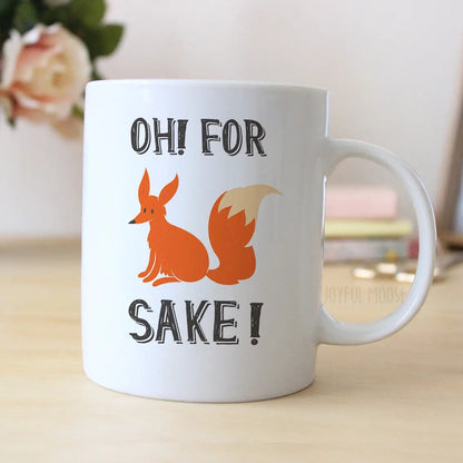 Fox Coffee Mug - For Fox Sake Naughty Gift under 20 - For Fox Sake Coffee Mug Joyful Moose