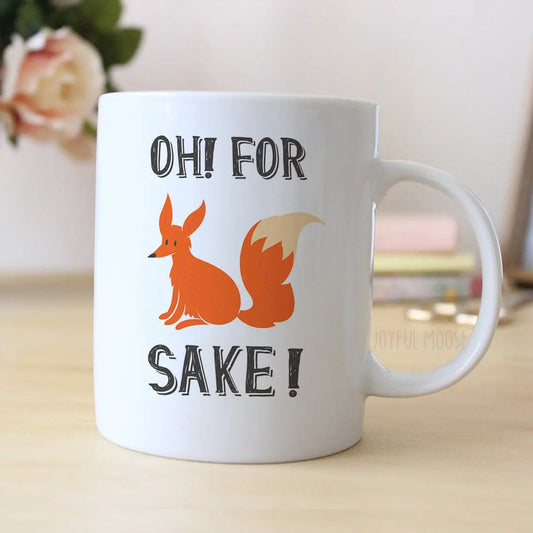 Fox Coffee Mug - For Fox Sake Naughty Gift under 20 - For Fox Sake Coffee Mug Joyful Moose