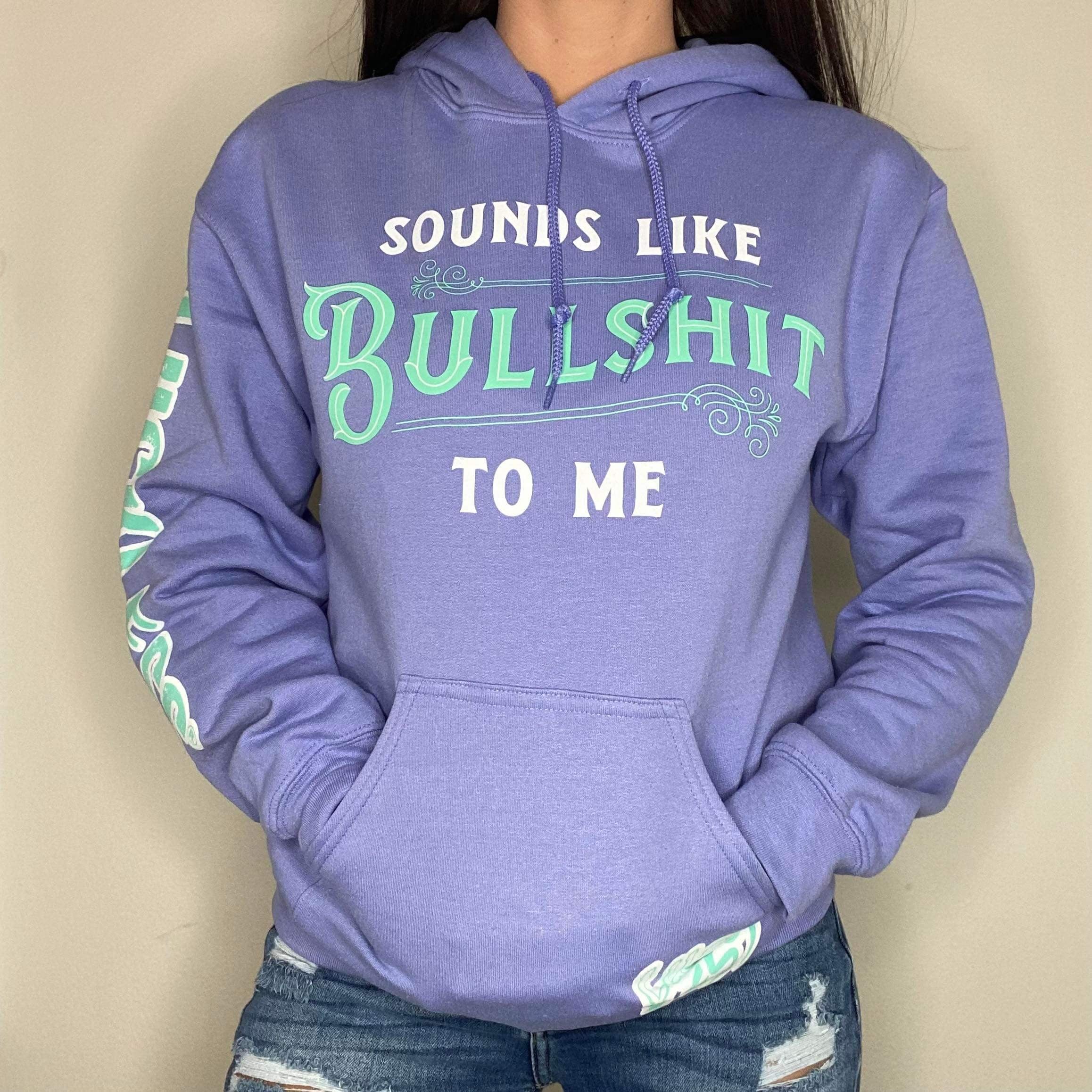 Sounds Like Bullshit To Me | Funny Adult Hoodie Luckless Outfitters