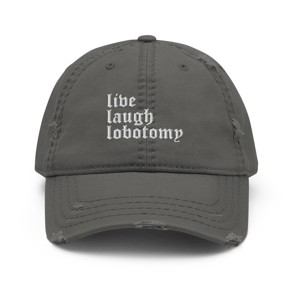 Live Laugh Lobotomy Distressed Dad Hat Goth Cloth Co.