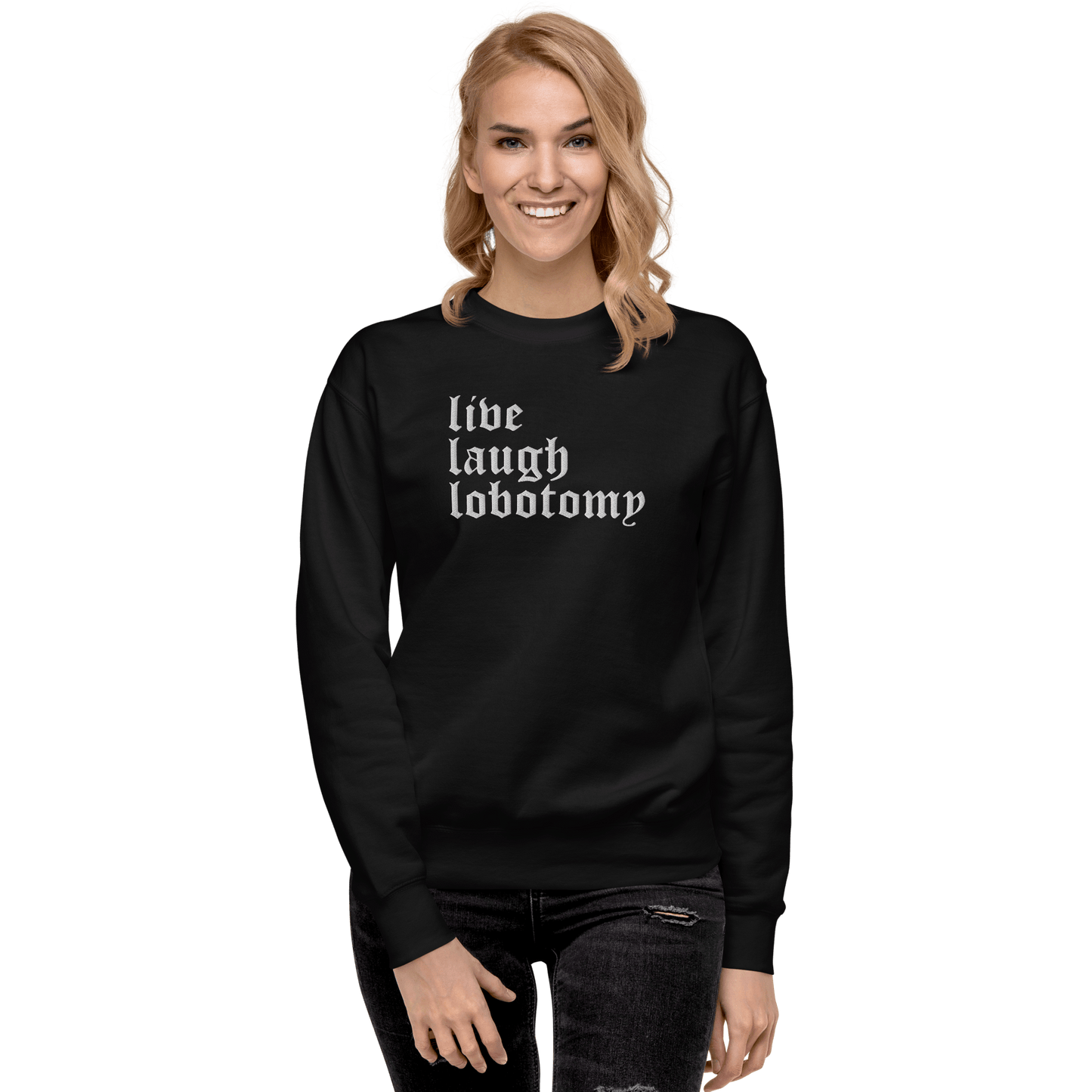 Live Laugh Lobotomy Embroidered Sweatshirt Goth Cloth Co.