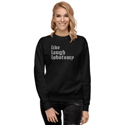 Live Laugh Lobotomy Embroidered Sweatshirt Goth Cloth Co.