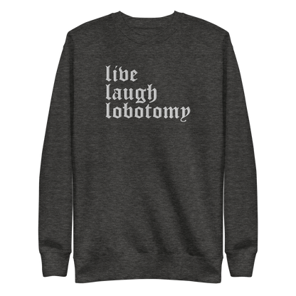 Live Laugh Lobotomy Embroidered Sweatshirt Goth Cloth Co.