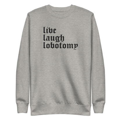 Live Laugh Lobotomy Embroidered Sweatshirt Goth Cloth Co.