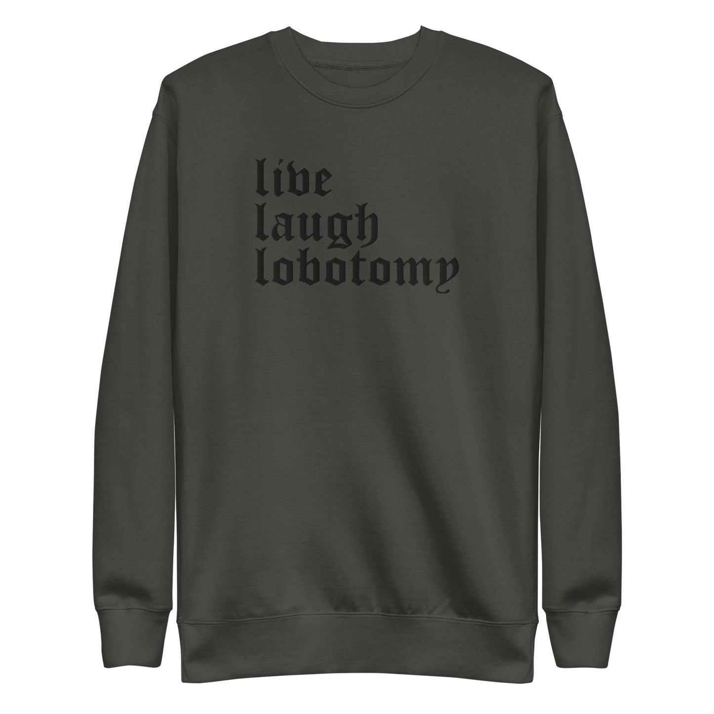 Live Laugh Lobotomy Embroidered Sweatshirt Goth Cloth Co.