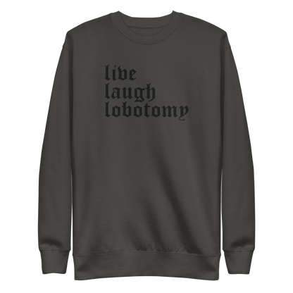 Live Laugh Lobotomy Embroidered Sweatshirt Goth Cloth Co.