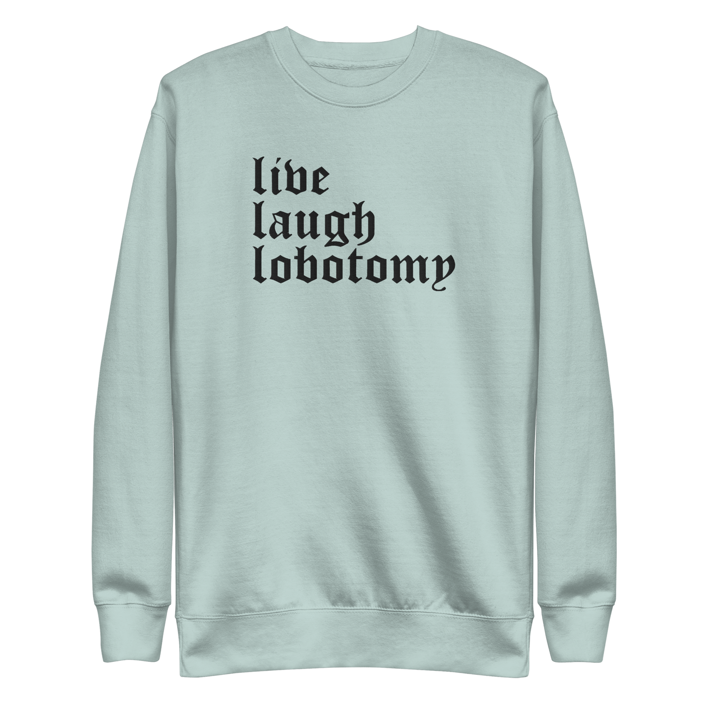 Live Laugh Lobotomy Embroidered Sweatshirt Goth Cloth Co.
