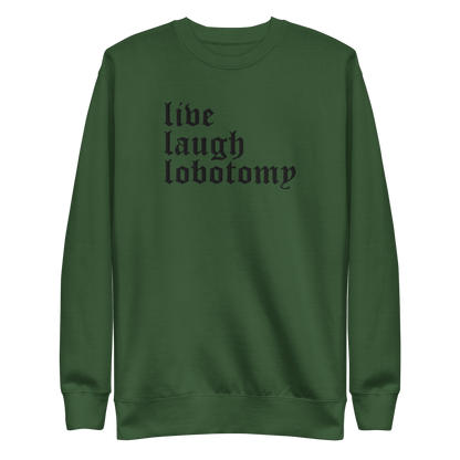 Live Laugh Lobotomy Embroidered Sweatshirt Goth Cloth Co.