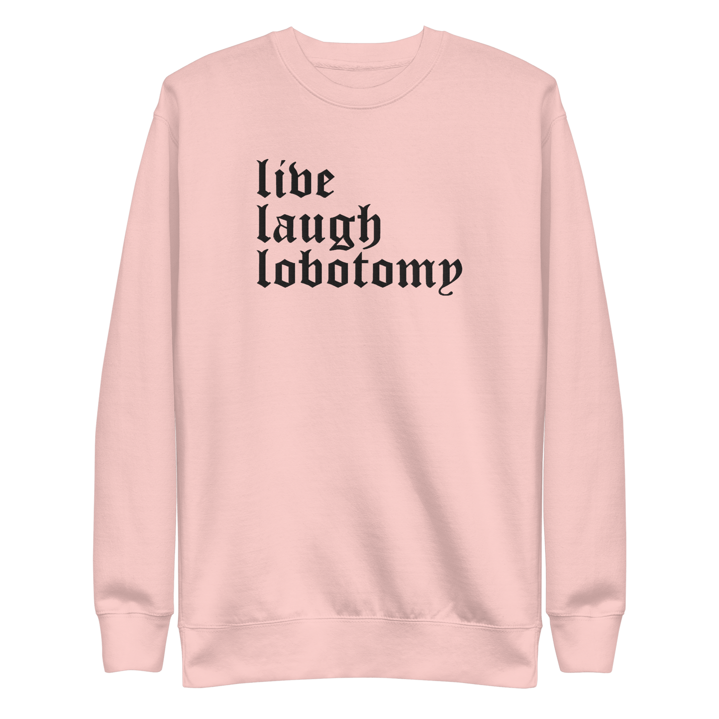 Live Laugh Lobotomy Embroidered Sweatshirt Goth Cloth Co.