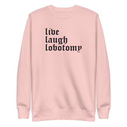 Live Laugh Lobotomy Embroidered Sweatshirt Goth Cloth Co.